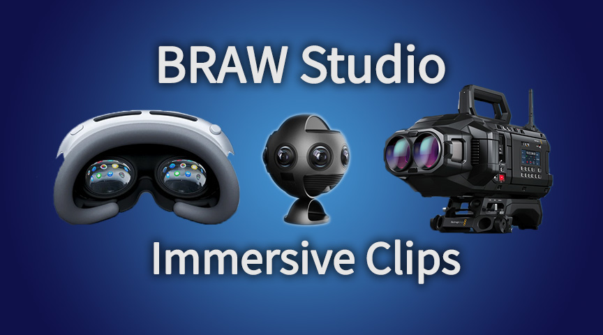 Immersive Clips with BRAW Studio