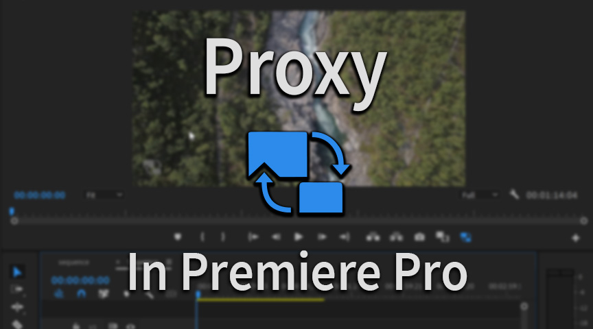 Working with Proxies in Premiere Pro