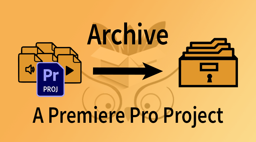 How to archive a Premiere Pro Project