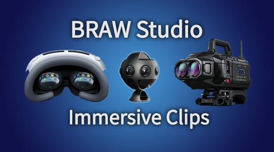 Immersive Clips with BRAW Studio