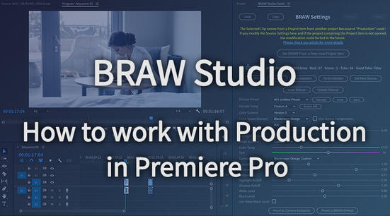 Premiere Pro Productions with .BRAW (Blackmagic RAW)