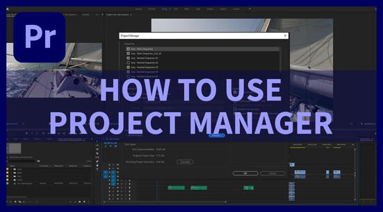 How to use Premiere Pro Project Manager