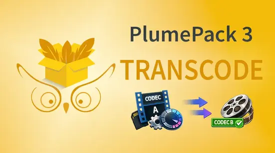 Transcode your clips with PlumePack
